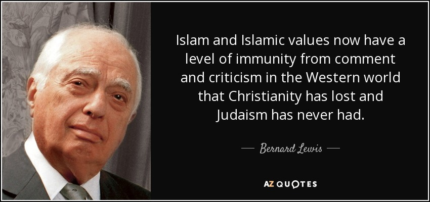 quote-islam-and-islamic-values-now-have-a-level-of-immunity-from-comment-and-criticism-in-bernard-lewis-88-6-0641 quote-islam-and-islamic-values-now-have-a-level-of-immunity-from-comment-and-criticism-in-bernard-lewis-88-6-0641