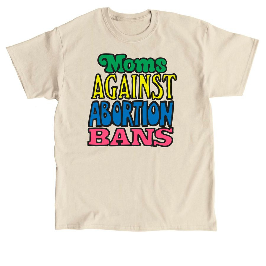 Moms Against Abortion Bans, a Sand Classic Unisex Tee