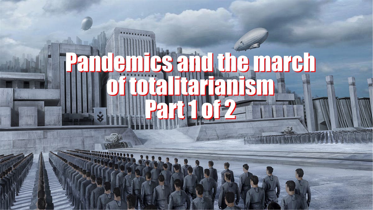 Pandemics and the march of totalitarianism (part 1 of 2)