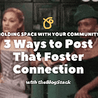 Holding Space with Your Community: 3 Ways to Post That Foster Connection 📖 