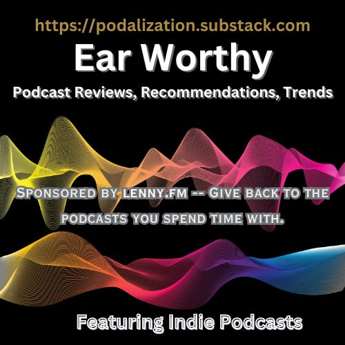 Ear Worthy -- Indie Podcast Reviews, & Trends
