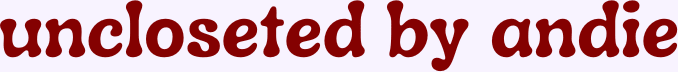 uncloseted by andie