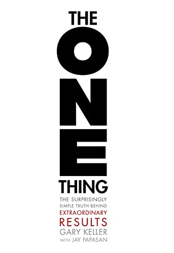 The ONE Thing: The Surprisingly Simple Truth About Extraordinary Results by [Gary Keller, Jay Papasan]