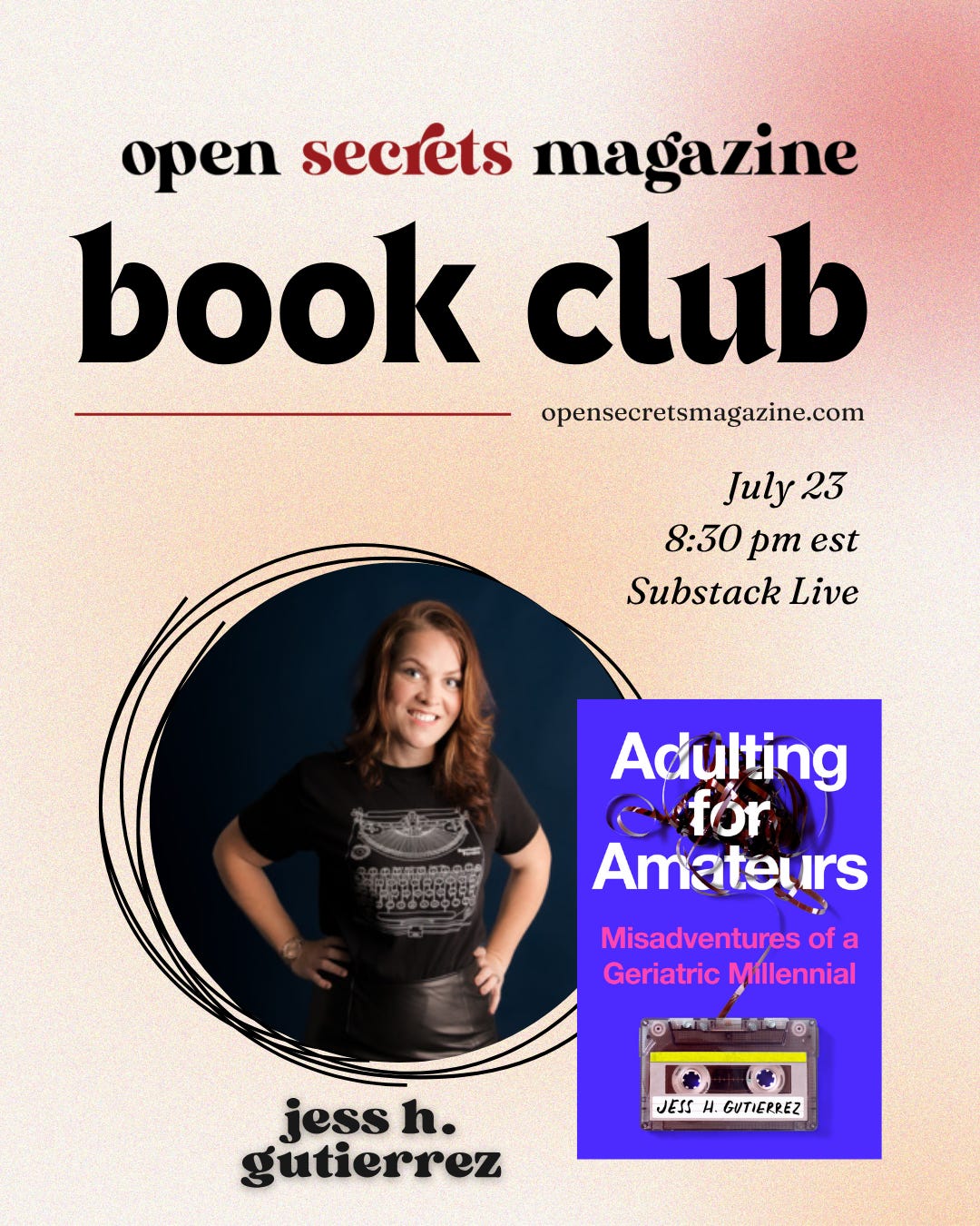 open secrets magazine book club adulting for amateurs jess h gutierrez july 23 8:30 pm substack live