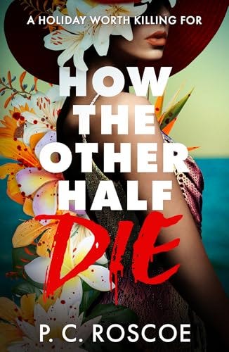 Book Cover "How the Other Half Die" by RC Roscoe Book Cover "How the Other Half Die" by RC Roscoe