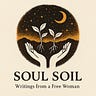  Soul Soil: Writings from a Free Woman