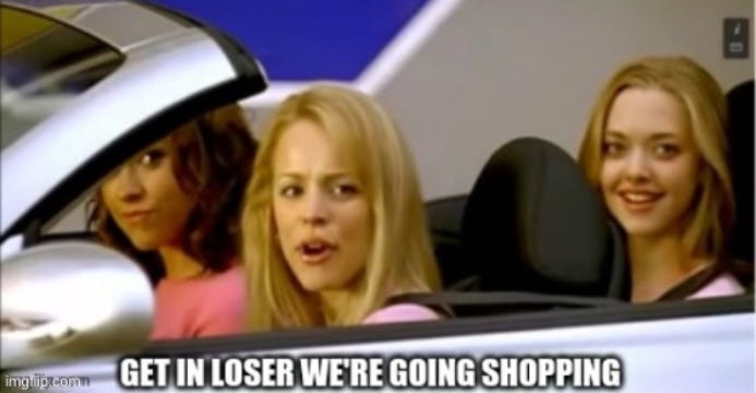 High Quality Get in loser we're going shopping Blank Meme Template High Quality Get in loser we're going shopping Blank Meme Template