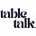 table talk.