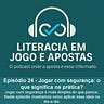 LITERACIA EM JOGO E APOSTAS