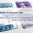 Escaping the Content Creator Mindset