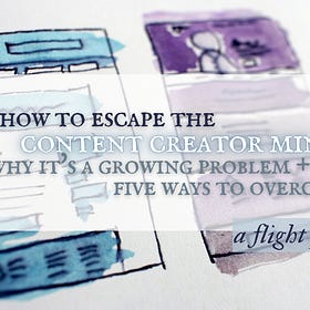 Escaping the Content Creator Mindset