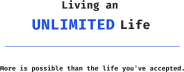 Living An Unlimited Life