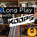 Long Play with Koops