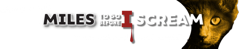 Miles to Go Before I Scream