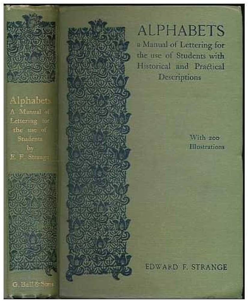 Alphabets : a manual of lettering for the use of students, with historical  and practical descriptions / by Edward F. Strange