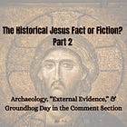The Historical Jesus Fact or Fiction? PART 2