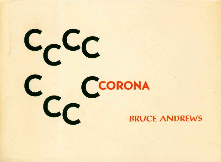 Bruce Andrews, Corona, Designed and printed letterpress by Rosmarie Waldop, Burning Deck, Providence, RI, 1973, Edition of 300 [Eclipse Archive]