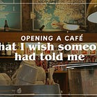 What I wish I knew when opening my coffee shop