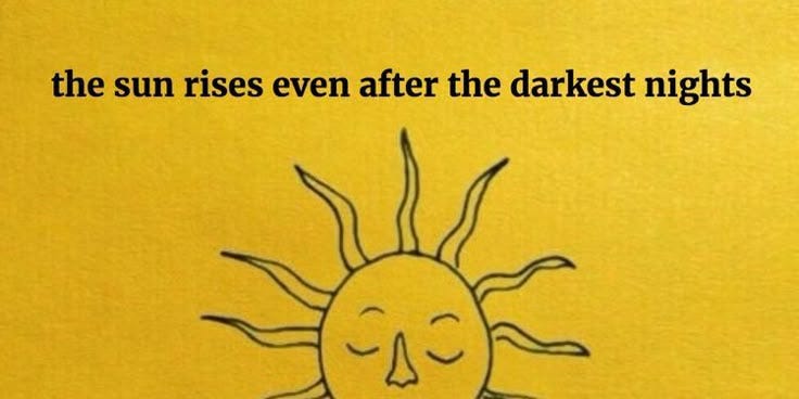 imagem de desenho do sol com fundo amarelo, texto diz "o sol nasce mesmo depois das noites mais escuras"