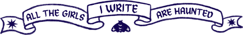 All the girls I write are haunted