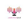 Embellish Podcast