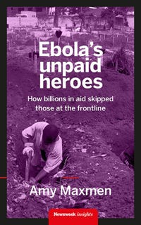 Ebola's Unpaid Heroes book cover Ebola's Unpaid Heroes book cover