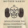 The Mother Makers