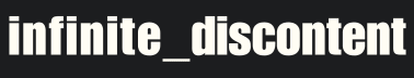 Infinite Discontent