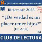 23.- Club de Lectura NIVEL AVANZADO - (C1-C2) Diciembre 2023. -- ¿De verdad es un placer tener hijos?” (E. M. Ariza).