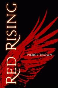 Red Rising, by Pierce Brown Red Rising, by Pierce Brown