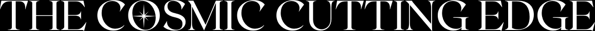 The Cosmic Cutting Edge