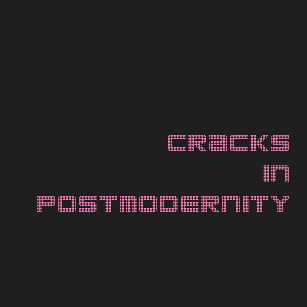 Cracks in Postmodernity