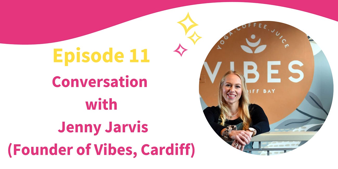 Conversation with Jenny Jarvis - Founder of Vibes, Cardiff (Yoga Studio and Coffee Bar)