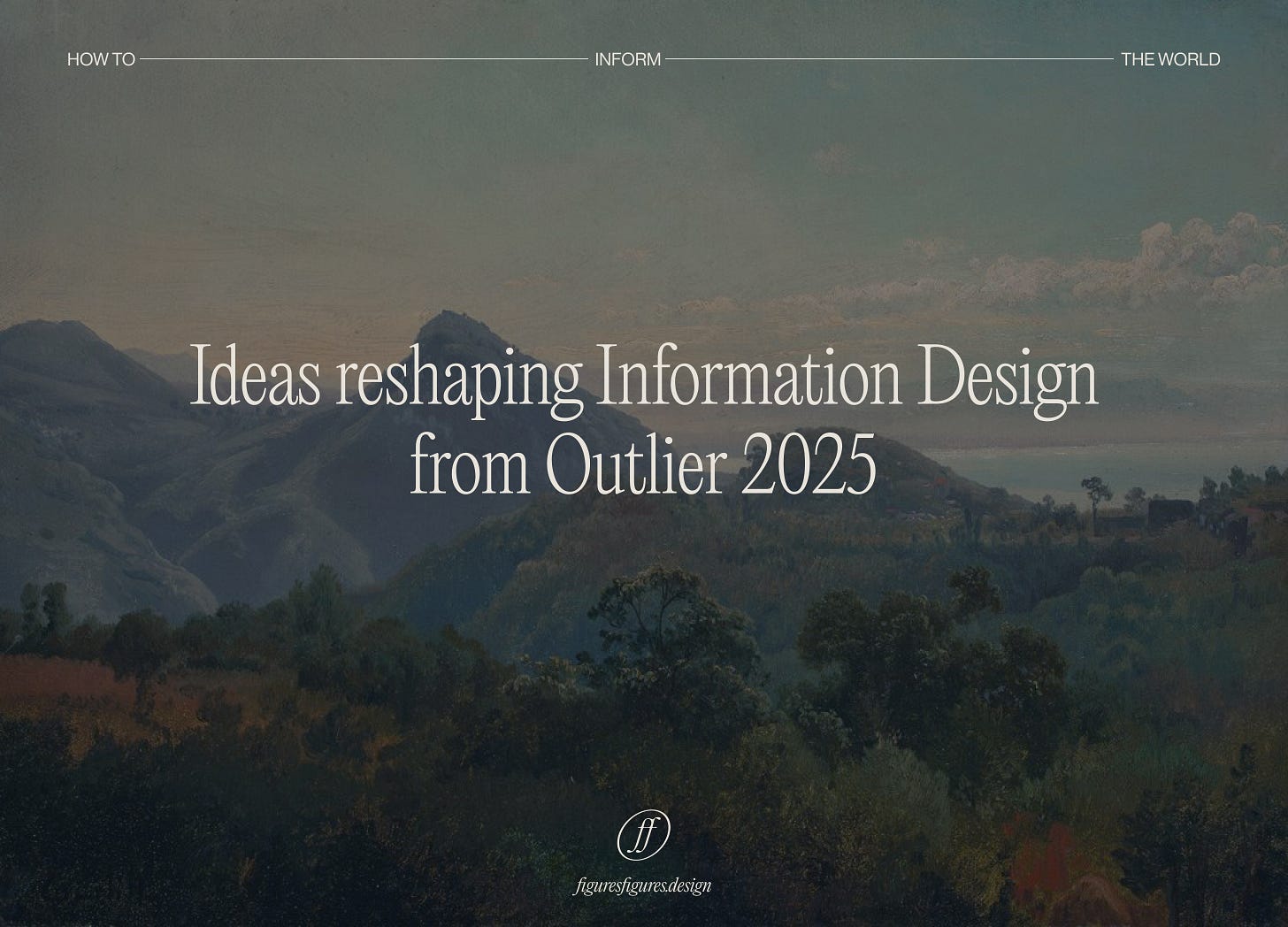 Light text on historical painting image that reads Ideas reshaping Information Design from Outlier 2025 Light text on historical painting image that reads Ideas reshaping Information Design from Outlier 2025