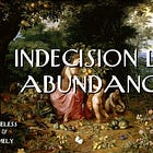 Indecision by Abundance