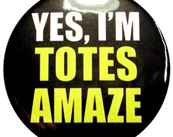 totes amaze totes amaze