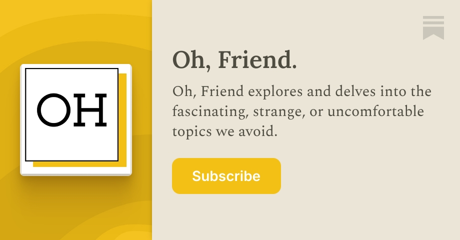 Oh, Friend. | Substack