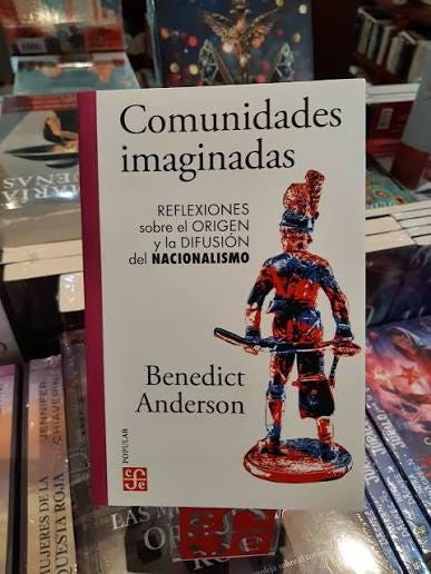 Librería - Comunidades imaginadas. Reflexiones sobre el origen y la difusión del nacionalismo BENEDICT ANDERSON FONDO DE CULTURA ECONOMICA Benedict Anderson examina la creación y la difusión mundial de las "comunidades imaginadas" Librería - Comunidades imaginadas. Reflexiones sobre el origen y la difusión del nacionalismo BENEDICT ANDERSON FONDO DE CULTURA ECONOMICA Benedict Anderson examina la creación y la difusión mundial de las "comunidades imaginadas"