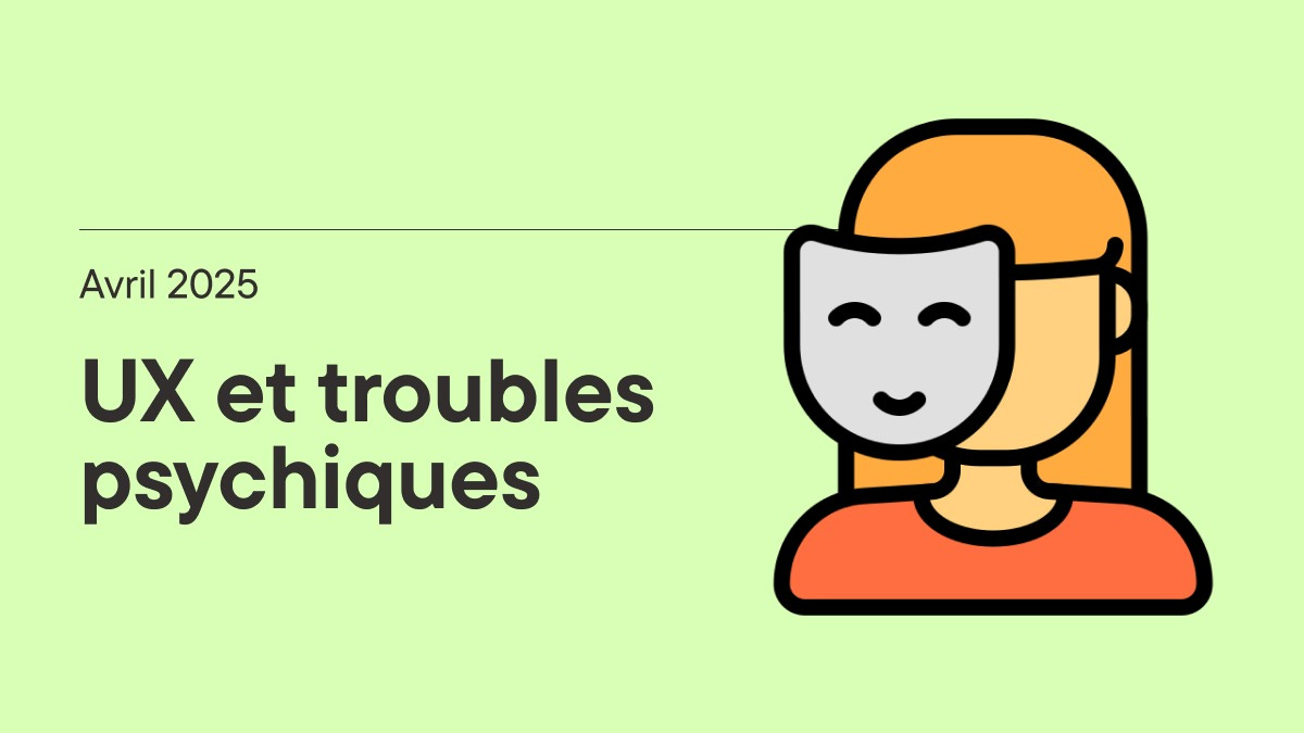 Avril 2025, UX et troubles psychiques