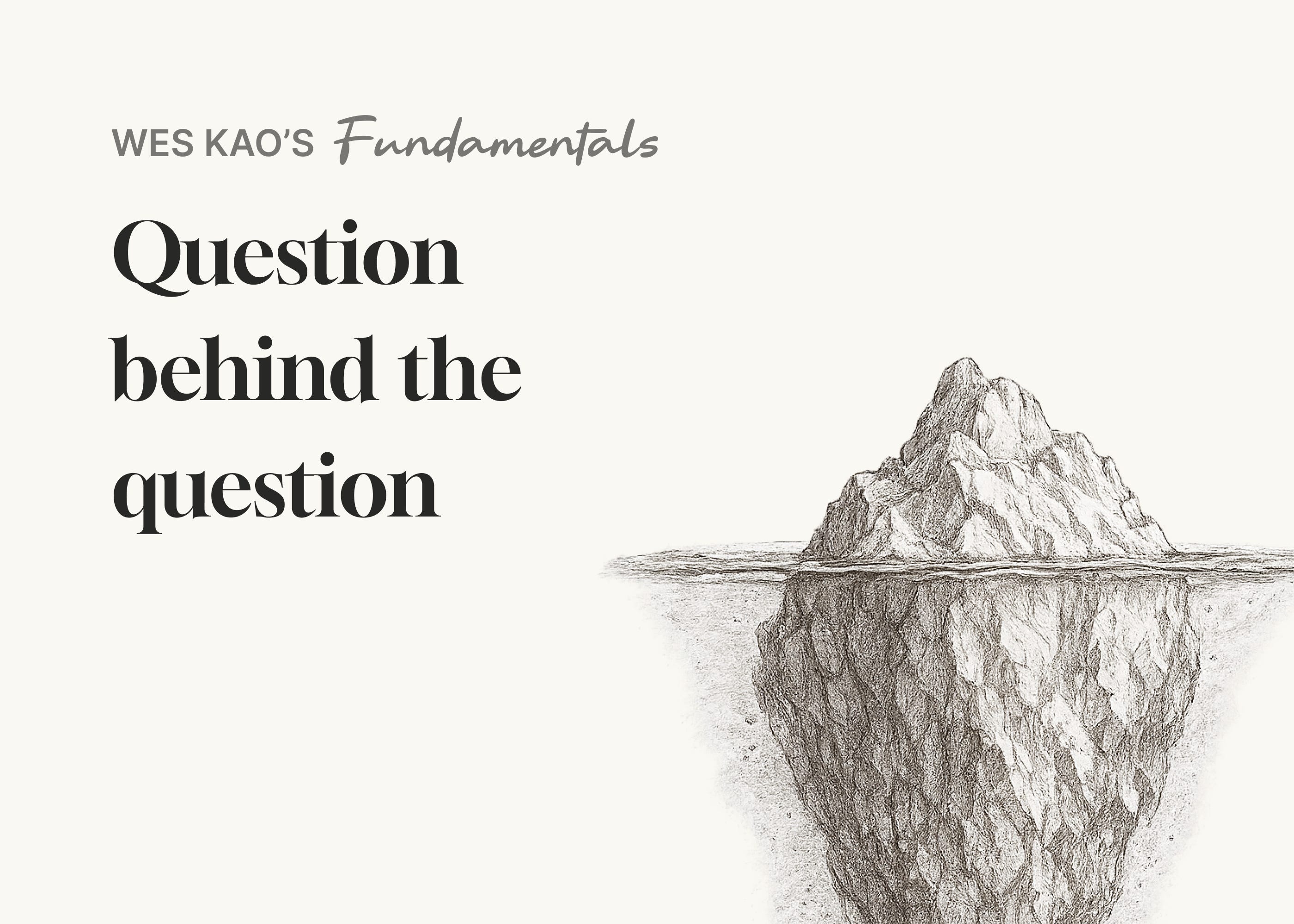 [Fundamentals] Question behind the question