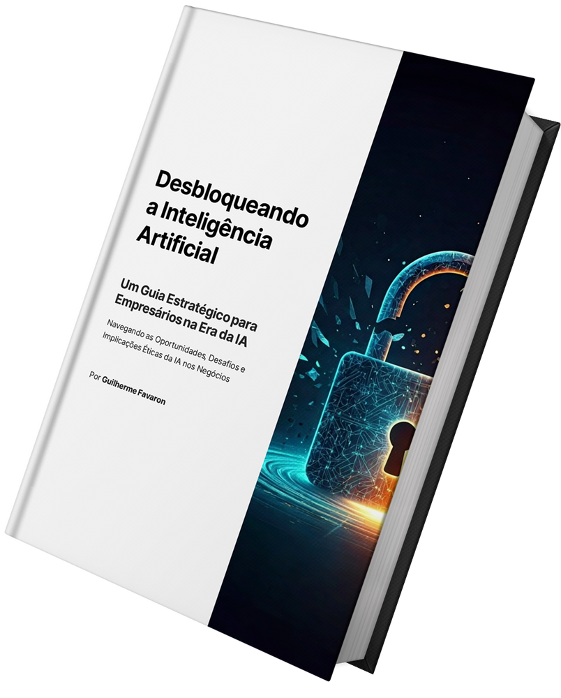 Desbloqueando a Inteligência Artificial: O Guia Definitivo para Empresários na Era da IA. Desbloqueando a Inteligência Artificial - O Guia Definitivo para Empresários na Era da IA
