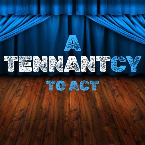 A Tennantcy To Act