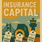 Covenant Lite #46: The Forgotten History of Insurance as America’s Original Private Lender 