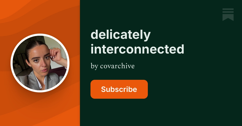 delicately interconnected | covarchive | Substack