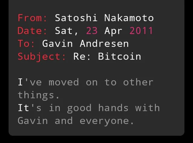 Text on a dark background with red headers reading "From: Satoshi Nakamoto", "Date: Sat, 23 Apr 2011", "To: Gavin Andresen", and "Subject: Re: Bitcoin". Below, gray text states "I\'ve moved on to other things. It\'s in good hands with Gavin and everyone."