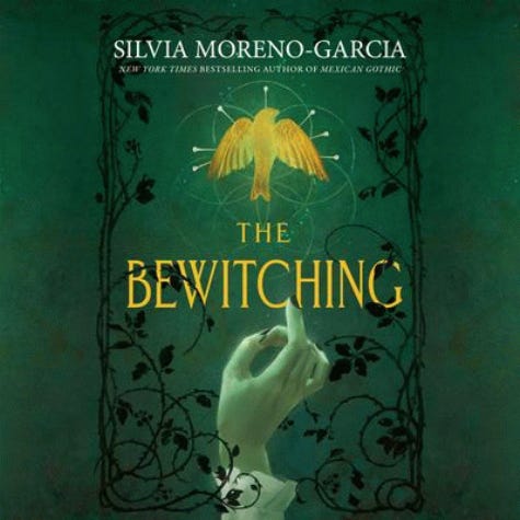 The Bewitching by Silvia Moreno-Garcia The Bewitching by Silvia Moreno-Garcia