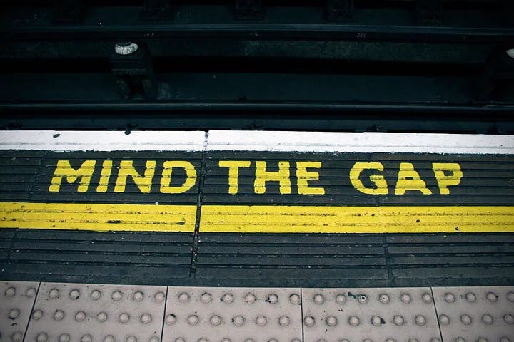 How Do You "Mind the Gap?"
