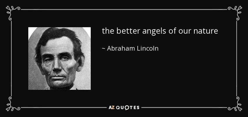 Abraham Lincoln quote: the better angels of our nature