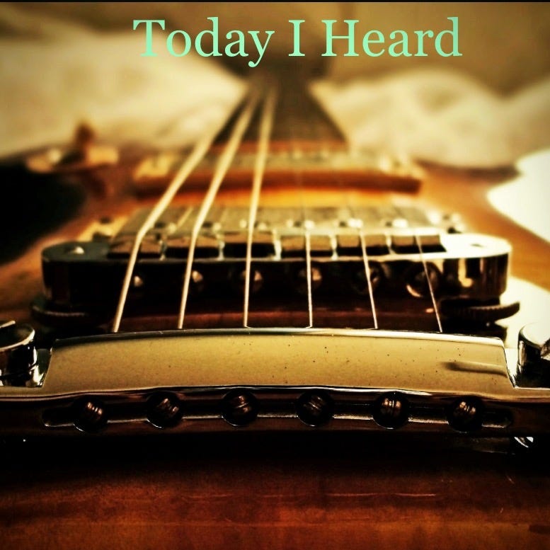 Today I Heard