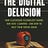 The Digital Delusion